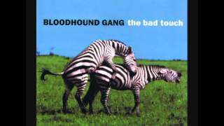 Bloodhound Gang - The Bad Touch (The K.M.F.D.M. Mix)