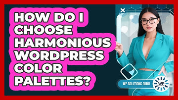 How Do I Choose Harmonious WordPress Color Palettes? - WP Solutions Guru
