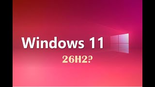 Windows 11 26H2 Might get Baseline Security Mode and User Transparency and Consent Wealth