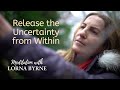 Lorna Byrne: A meditation to Release the Uncertainty from Within