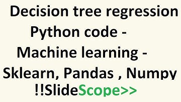 Decision tree regression python code - Machine learning - Sklearn, Pandas