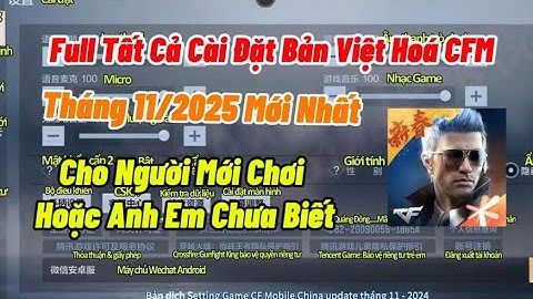 Full Bản Cài Đặt Setting Việt Hoá CFM China Bản Mới Nhất 2025 Cho Người Mới