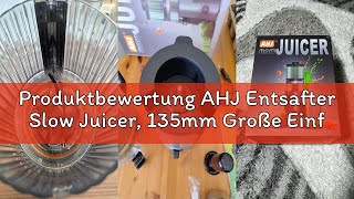 Produktbewertung AHJ Entsafter Slow Juicer, 135mm Große Einfüllöffnung,100% BPA-frei, Kaltentsafter