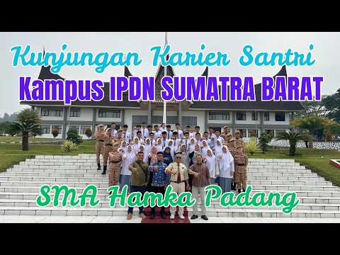 KUNJUNGAN KARIER SANTRI SMA HAMKA PADANG DI KAMPUS IPDN SUMATRA BARAT