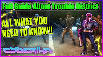 Full Guide About Trouble District Cyberika !! | Cyberika: Action Cyberpunk RPG "beginners guide" #33