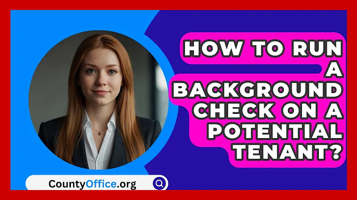 How To Run A Background Check On A Potential Tenant? - CountyOffice.org
