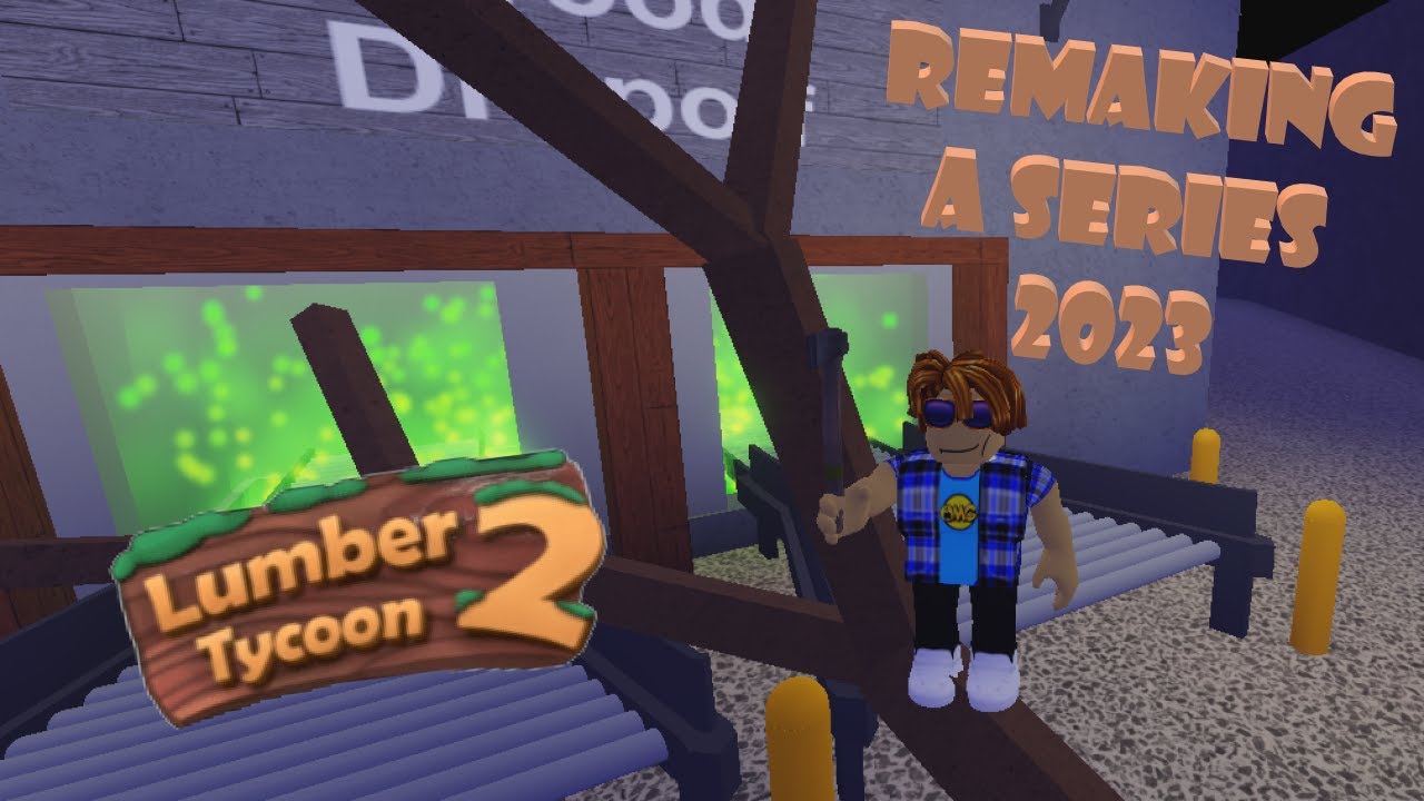 Roblox LUMBER TYCOON 2 Remaking A Series 2023 YouTube 