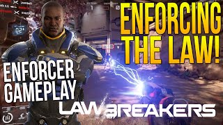 LAWBREAKERS "ENFORCING THE LAW!" Enforcer Gameplay, Outplays & More!!