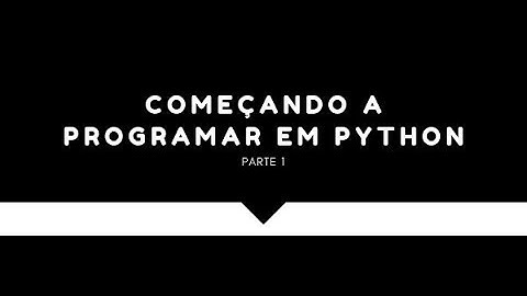 Começando a programar em Python – Parte 1