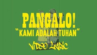 PANGALO! - KAMI ADALAH TUHAN video lyric
