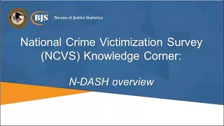 National Crime Victimization Survey Knowledge Corner - N DASH Overview