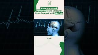 FRONTOTEMPORAL DEMENTIA : SYMPTOMS & NATURAL BRAIN SUPPORT - TheTole Acupuncture & TheTole Herbs