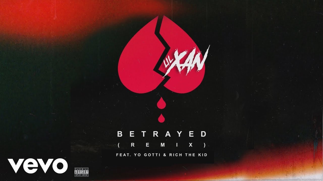 Lil Xan Yo Gotti  Rich The Kid   Betrayed Remix   Audio ft Yo Gotti Rich The Kid