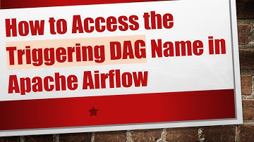 How to Access the Triggering DAG Name in Apache Airflow