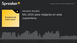 Mix 2020 para relajarse en esta cuarentena (Spreaker) 4