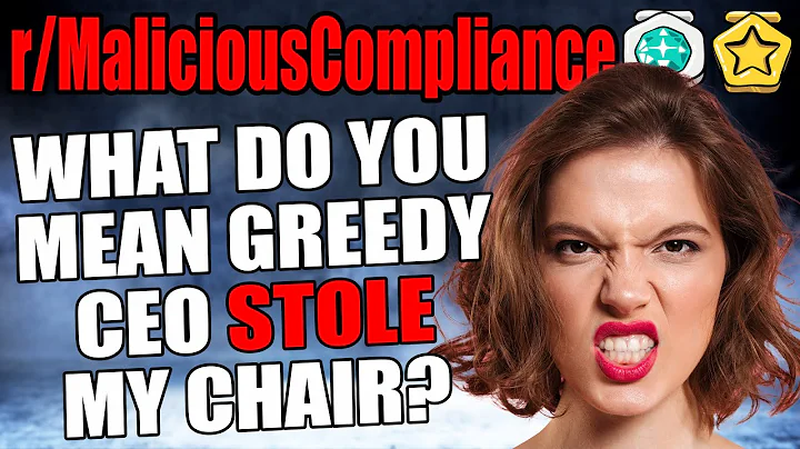 r/MaliciousCompliance - What Do You Mean Greedy CEO STOLE My Chair?