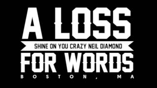 A Loss For Words - Shine On You Crazy Neil Diamond