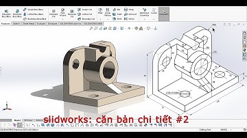 SolidWorks Tutorial I Hướng dẫn vẽ solidworks căn bản #2
