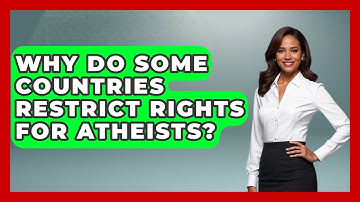 Why Do Some Countries Restrict Rights for Atheists? - Learn About Atheism
