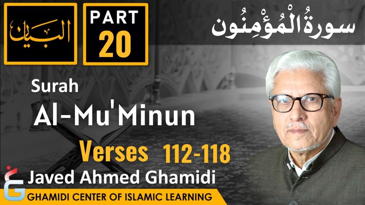Al-Bayan Class by Javed Ahmed Ghamidi | Surah Al-Mu'Minun – Part 20 – Verses 112–118