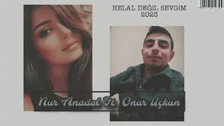 Nur Anadol FT Onur Uçkun - HELAL DEĞİL SEVGİM 2023 Resimi