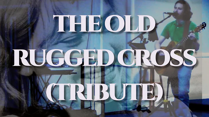 The Old Rugged Cross (Tribute)