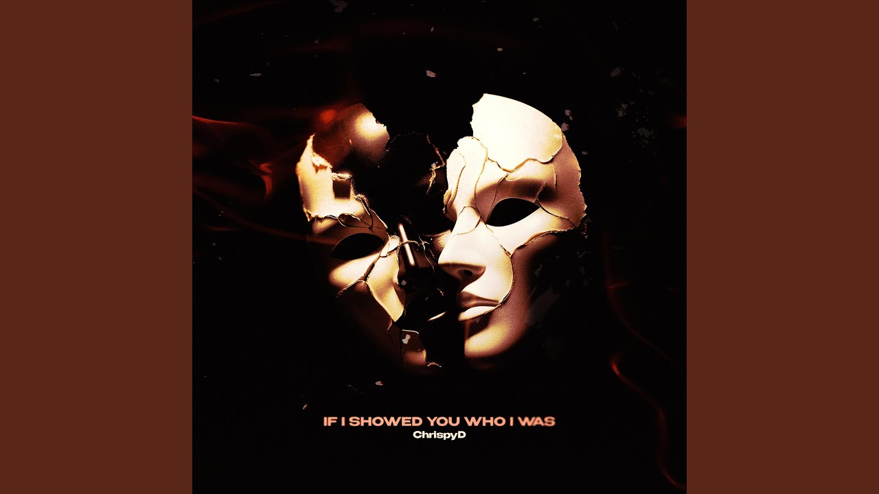 IF I SHOWED YOU WHO I WAS