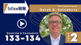 Follow Him Podcast: Episode 47, Part2–D&C 133-134 with guest Derek Sainsbury | Our Turtle House