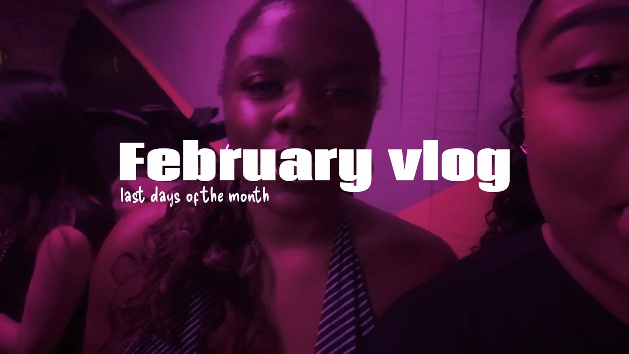 FEBRUARY VLOG - mes derniers jours de février