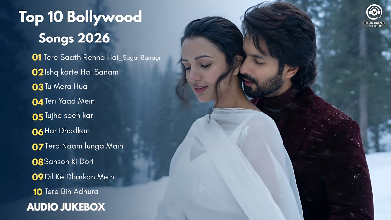 New song 2026 | Top 10 Bollywood Romantic Songs 2026 | Hindi Romantic Audio Jukebox | Sagar Bairagi