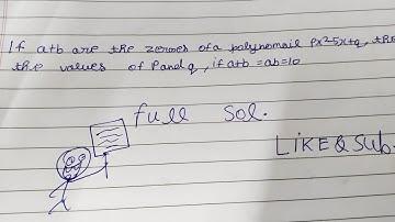 If a and b are the zeroes of ploynomail Px*2 -5x +q , then the values of p and q, if a+b=ab=10.😁