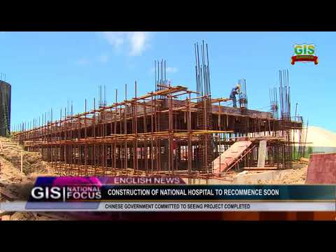 CONSTRUCTION OF NATIONAL HOSPITAL TO RECOMMENCE SOON