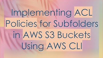 Implementing ACL Policies for Subfolders in AWS S3 Buckets Using AWS CLI