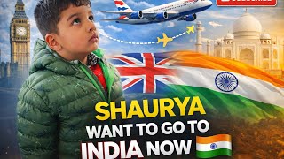 SHAURYA Wants to go to INDIA Now | INDIAN Youtuber In UK 🇬🇧| 