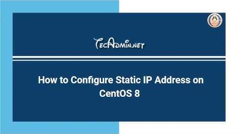 How to Configure Static IP Address on CentOS 8 - Tecadmin