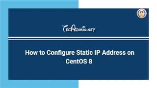 How to Configure Static IP Address on CentOS 8 - Tecadmin
