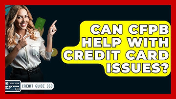 Can CFPB Help With Credit Card Issues? - CreditGuide360.com