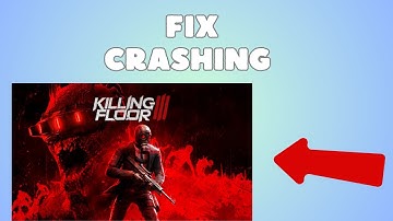 How to FIx Killing Floor 3 Crashing on PC