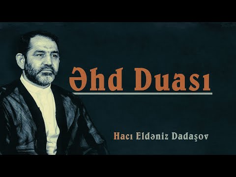 Hacı Eldəniz Dadaşov - Əhd duası