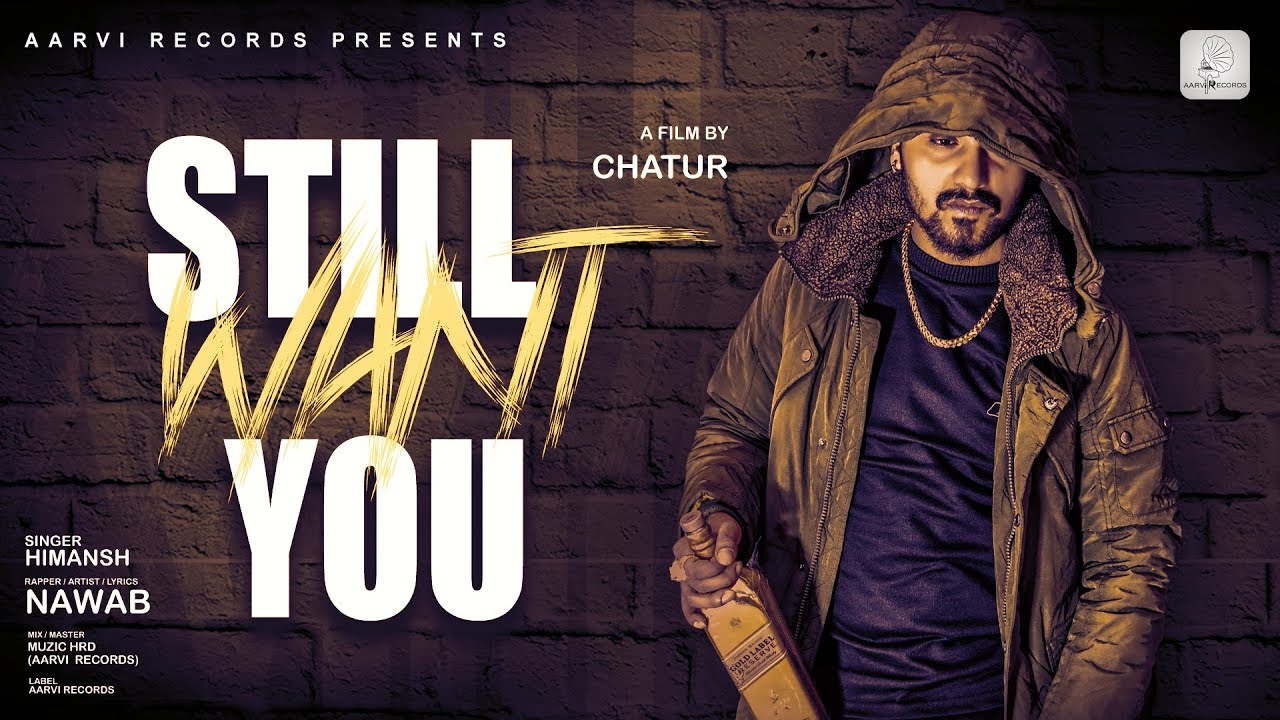 Still Want You | Himansh | Nawab | Chatur | Latest Hindi Rap Song 2020 | Aarvi Records