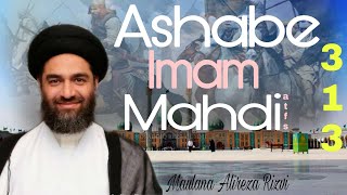 Ashabe Imam Mahdi atfs 313..!! By Maulana Alireza Rizvi..!!