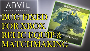 ANVIL Vault Breakers XBOX Relic Equip Bug & Matchmaking Error Bugs Fixed (December 28, 2021)