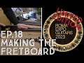 Ep.18 Making the Freatboard - Roma Expo Guitars 2023