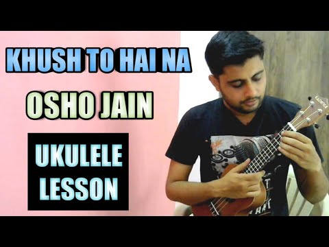 Khush To Hai Na  Ukulele Lesson  Osho Jain with tabs