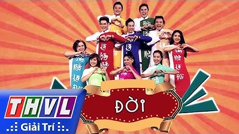 THVL | Cười xuyên Việt - Tiếu lâm hội | Tập 1: Yêu người yêu đời - Nhóm Đời