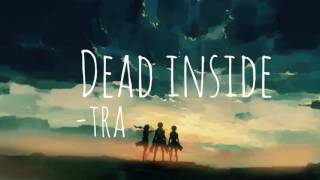 DEAD INSIDE - Tra is here