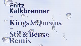 Fritz Kalkbrenner - Kings &amp; Queens (Stil &amp; Bense Remix) (Official Audio)