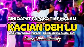 KACIAN DEH LU || COUNTRY VIRAL TIKTOK🔥🎵🎵