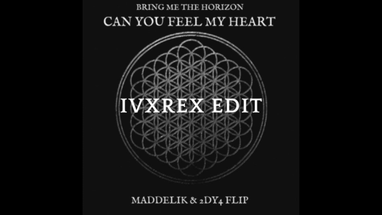 Bring Me The Horizon - Can You Feel My Heart - Maddelik & 2DY4 flip (IVXREX edit)