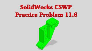 SolidWorks CSWP Practice Problem 11.6
